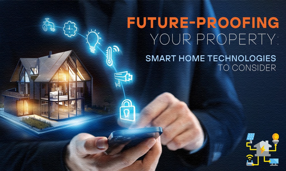 Future proofing your property smart home technologies to consider